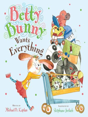 cover image of Betty Bunny Wants Everything